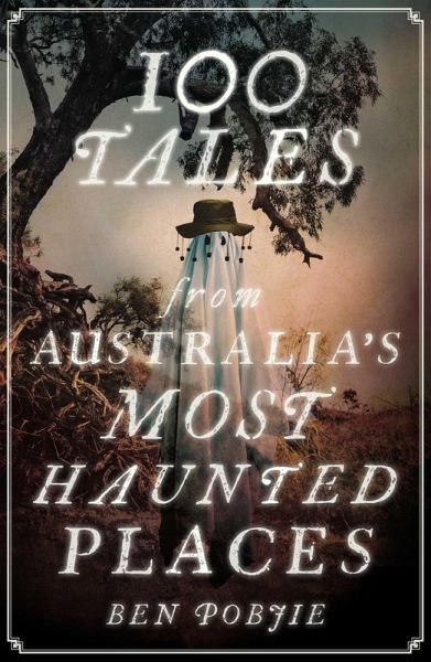 100 Tales from Australia's Most Haunted Places (eBook, ePUB) 100 Tales from Australia's Most Haunted Places (eBook, ePUB)