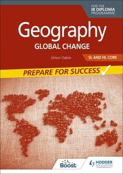 Geography for the IB Diploma SL and HL Core: Prepare for Success - Oakes, Simon