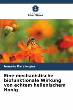 Eine mechanistische biofunktionale Wirkung von echtem hellenischem Honig - Karabagias, Ioannis
