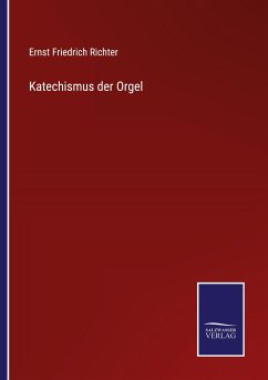 Katechismus der Orgel - Richter, Ernst Friedrich