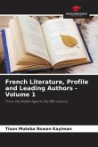 French Literature, Profile and Leading Authors - Volume 1