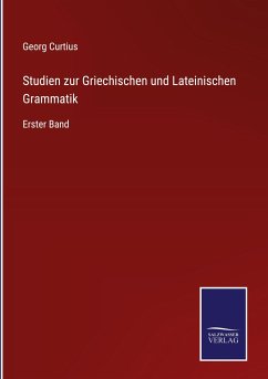 Studien zur Griechischen und Lateinischen Grammatik - Curtius, Georg