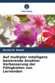 Auf multipler Intelligenz basierende Ansätze: Verbesserung der Fähigkeiten von Lernenden