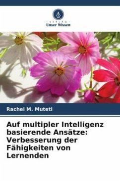 Auf multipler Intelligenz basierende Ansätze: Verbesserung der Fähigkeiten von Lernenden - Muteti, Rachel M.