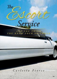 The Escort Service And You Think You Know Your Neighbor - Pierce, Carletta D