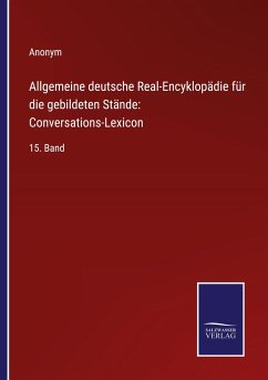 Cover Allgemeine deutsche Real-Encyklopädie für die gebildeten Stände: Conversations-Lexicon