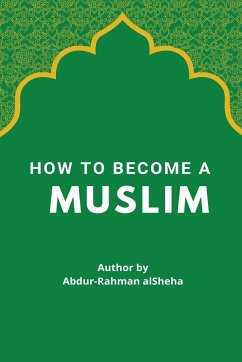 How to Become a Muslim - Alsheha, Abdur-Rahman