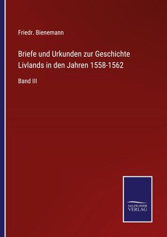 Briefe und Urkunden zur Geschichte Livlands in den Jahren 1558-1562 - Bienemann, Friedr.