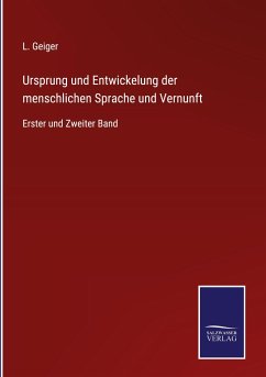 Ursprung und Entwickelung der menschlichen Sprache und Vernunft - Geiger, L.