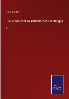 Quellenmaterial zu Altdeutschen Dichtungen - Pfeiffer, Franz