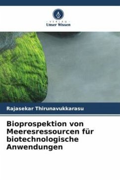 Bioprospektion von Meeresressourcen für biotechnologische Anwendungen - Thirunavukkarasu, Rajasekar