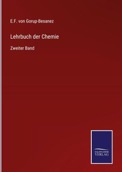 Lehrbuch der Chemie - Gorup-Besanez, E. F. von