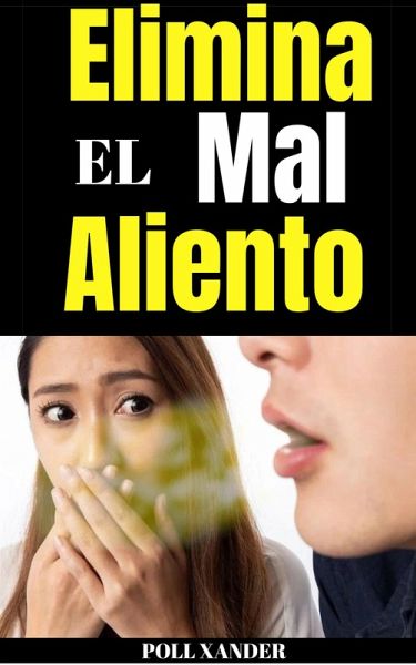 Elimina el Mal Aliento (eBook, ePUB) Elimina el Mal Aliento (eBook, ePUB)