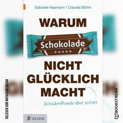 Warum Schokolade nicht glücklich macht (MP3-Download) - Hasmann, Gabriele; Böhm, Claudia