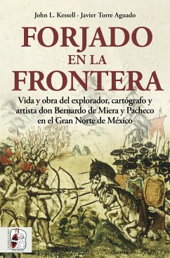 Forjado en la frontera (eBook, ePUB) - Kessell, John L.; Aguado, Javier Torre