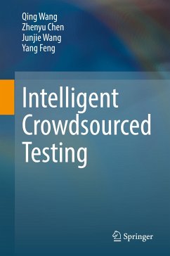 Intelligent Crowdsourced Testing (eBook, PDF) - Wang, Qing; Chen, Zhenyu; Wang, Junjie; Feng, Yang