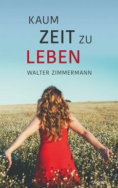 Kaum Zeit zu leben (eBook, ePUB) - Zimmermann, Walter