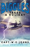Biggles Takes a Holiday (eBook, ePUB) Biggles Takes a Holiday (eBook, ePUB)