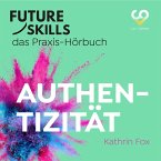 Future Skills - Das Praxis-Hörbuch - Authentizität (MP3-Download)