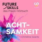 Future Skills - Das Praxis-Hörbuch - Achtsamkeit (MP3-Download)