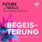 Future Skills - Das Praxis-Hörbuch - Begeisterung (MP3-Download)