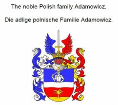 The noble Polish family Adamowicz. Die adlige polnische Familie Adamowicz. (eBook, ePUB)