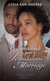 Compromised Into A Scandalous Marriage (Mills & Boon Historical) (eBook, ePUB)