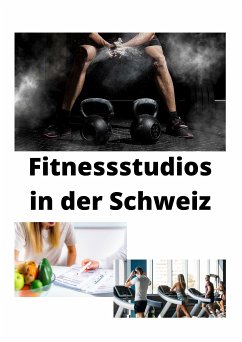 Fitnessstudios in der Schweiz (eBook, ePUB)