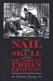 The Nail in the Skull and Other Victorian Urban Legends (eBook, ePUB)