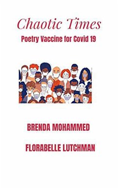 Chaotic Times: Poetry Inspired by Covid19 (eBook, ePUB) - Mohammed, Brenda; Lutchman, Florabelle