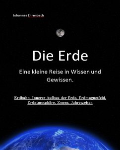 Die Erde - Eine kleine Reise in Wissen und Gewissen (eBook, ePUB) - Ehrenbach, Johannes