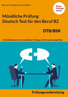 Mündliche Prüfung Deutsch für den Beruf DTB/BSK B2 - von Trautheim, Rosa;Pilzner, Lara