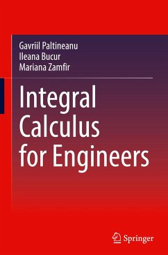 Integral Calculus for Engineers - Paltineanu, Gavriil;Bucur, Ileana;Zamfir, Mariana