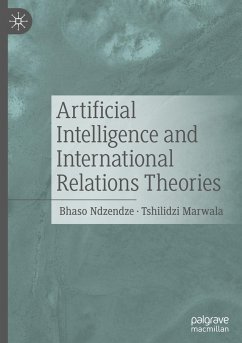 Artificial Intelligence and International Relations Theories - Ndzendze, Bhaso;Marwala, Tshilidzi