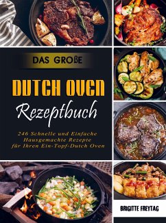 Das Große Dutch Oven Rezeptbuch - Brigitte Freytag