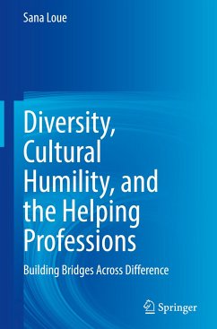 Diversity, Cultural Humility, and the Helping Professions - Loue, Sana