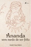 Ananda sem medo de ser feliz! (eBook, ePUB)