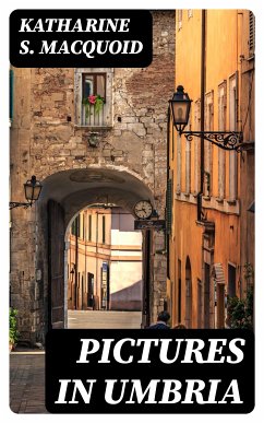 Pictures in Umbria (eBook, ePUB) - Macquoid, Katharine S.