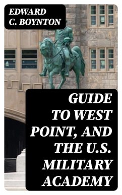Guide to West Point, and the U.S. Military Academy (eBook, ePUB) - Boynton, Edward C.