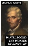 Daniel Boone: The Pioneer of Kentucky (eBook, ePUB)