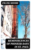 Reminiscences of Pioneer Days in St. Paul (eBook, ePUB)