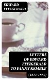 Letters of Edward FitzGerald to Fanny Kemble (1871-1883) (eBook, ePUB)