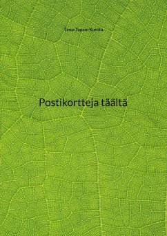 Postikortteja täältä (eBook, ePUB) - Kunttu, Timo-Tapani