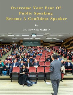 Overcome Your Fear Of Public Speaking - Become A Confident Speaker (eBook, ePUB) - Martin, Edward