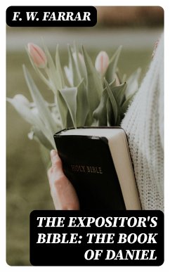 The Expositor's Bible: The Book of Daniel (eBook, ePUB) - Farrar, F. W.