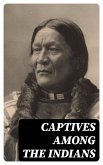 Captives Among the Indians (eBook, ePUB)