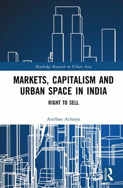 Markets, Capitalism and Urban Space in India (eBook, ePUB) - Acharya, Anirban