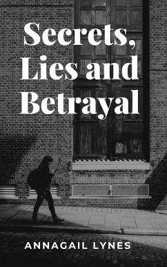 Secrets, Lies And Betrayal (eBook, ePUB) - Lynes, Annagail
