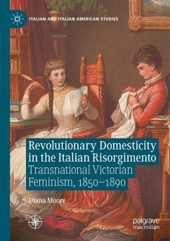 Revolutionary Domesticity in the Italian Risorgimento - Moore, Diana