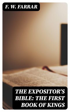 The Expositor's Bible: The First Book of Kings (eBook, ePUB) - Farrar, F. W.